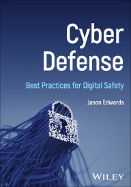 Title: Cyber Defense: Best Practices for Digital Safety, Author: Jason Edwards