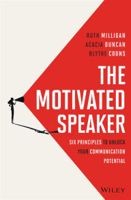 Title: The Motivated Speaker: Six Principles to Unlock your Communication Potential, Author: Ruth Milligan