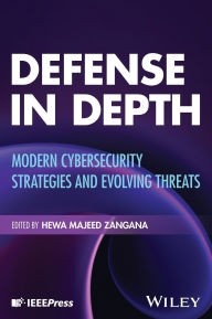 Title: Defense in Depth: Modern Cybersecurity Strategies and Evolving Threats, Author: Hewa Majeed Zangana