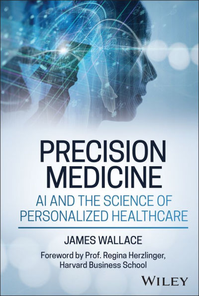 Precision Medicine, AI and the Science of Personalized Healthcare