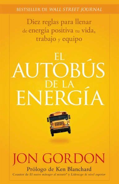 El Bus de la Energ a: Diez Reglas Para Llenar a Positiva tu Vida