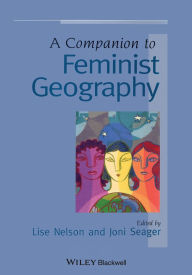 Title: A Companion to Feminist Geography, Author: Lise Nelson