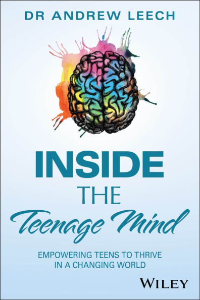 Inside the Teenage Mind: Empowering Teens to Thrive a Changing World