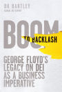Boom to Backlash: George Floyd's Legacy on DEI as a Business Imperative