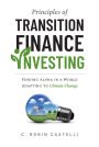 Principles of Transition Finance Investing: Finding Alpha in a World Adapting to Climate Change