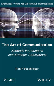 Title: The Art of Communication: Semiotic Foundations and Strategic Applications, Author: Peter Stockinger