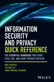 Title: Information Security and Privacy Quick Reference: The Essential Handbook for Every CISO, CSO, and Chief Privacy Officer, Author: Mike Chapple