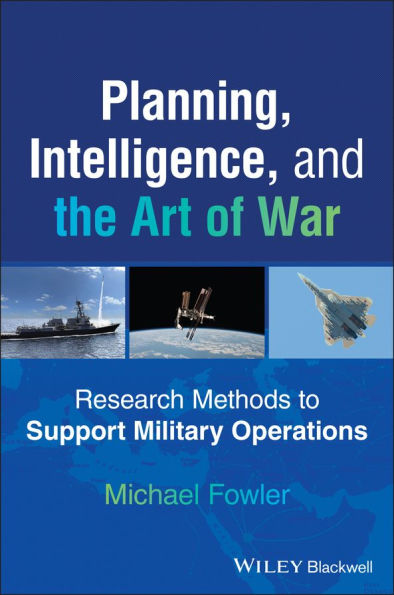 Planning, Intelligence, and the Art of War: Research Methods to Support Military Operations