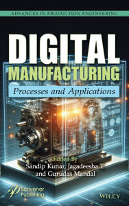 Title: Digital Manufacturing: Processes & Applications, Author: Sandip Kunar