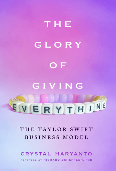 The Glory of Giving Everything: Taylor Swift Business Model