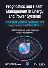 Title: Prognostics and Health Management in Energy and Power Systems: Integrating Situation Awareness into Large-Scale Foundation Models, Author: Ryad M. Zemouri