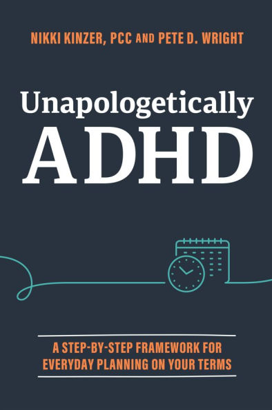 Unapologetically ADHD: A Step-by-Step Framework For Everyday Planning On Your Terms