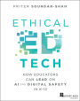 Ethical Ed Tech: How Educators Can Lead on AI and Digital Safety in K-12