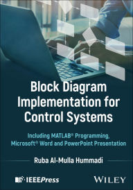 Title: Block Diagram Implementation for Control Systems: Including MATLAB Programming, Microsoft Word and PowerPoint Presentation, Author: Ruba Al-Mulla Hummadi