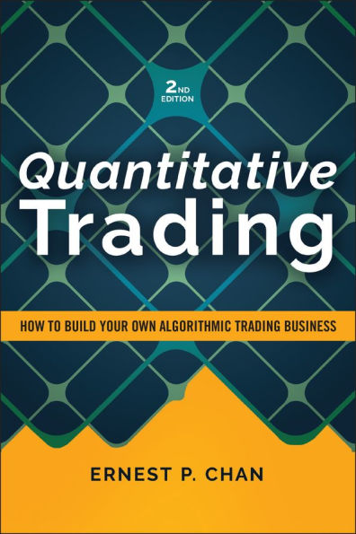Quantitative Trading: How to Build Your Own Algorithmic Trading Business