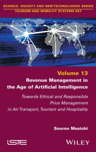 Download kindle books free android Revenue Management in the Age of Artificial Intelligence: Towards Ethical and Responsible Price Management in Air Transport, Tourism and Hospitality 9781836690191 in English PDF MOBI by Sourou Meatchi