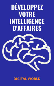 Title: Développez votre Intelligence d'Affaires, Author: Digital World