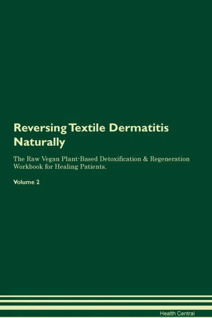 Reversing Textile Dermatitis: Naturally The Raw Vegan Plant-Based ...