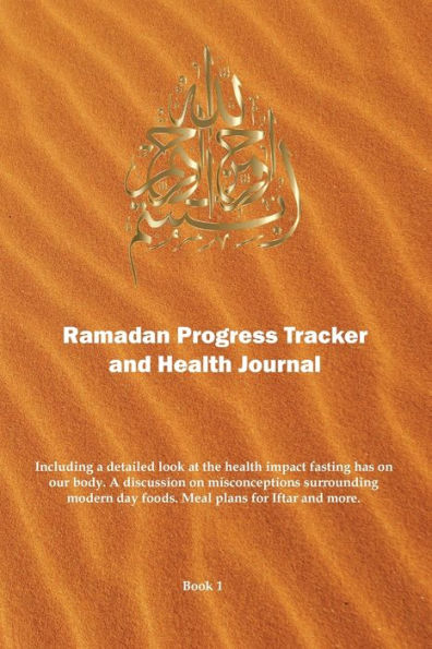 Ramadan Progress Tracker & Health Journal: Including a detailed look at the health impact fasting has on our body.