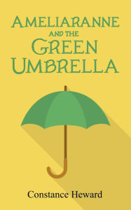 Title: Ameliaranne and the Green Umbrella, Author: Constance Heward