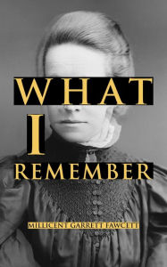 Title: What I Remember, Author: Millicent Garrett Fawcett