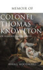 Memoir of Col. Thomas Knowlton, of Ashford, Connecticut