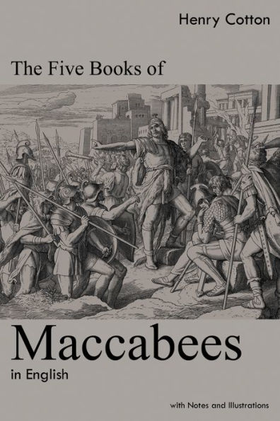 The Five Books of Maccabees English: With Notes and Illustrations