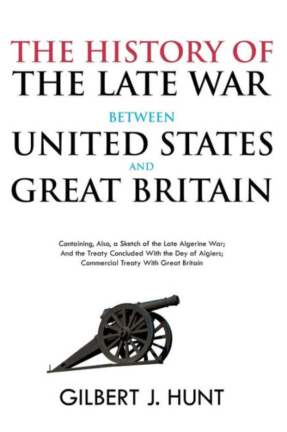 The History of the Late War Between the United States and Great Britain ...