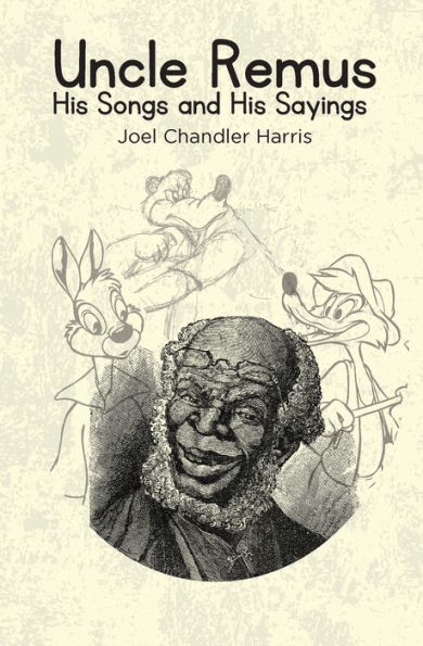 Uncle Remus: His Songs and Sayings