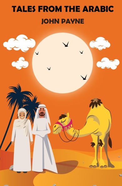 Tales From The Arabic: Of The Breslau and Calcutta (1814-1818) Editions of The Book of The Thousand Nights and One Night