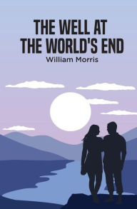 Title: The Well at the World's End, Author: William Morris