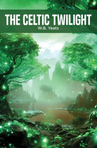 Title: The Celtic Twilight, Author: William Butler Yeats