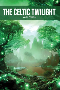 Title: The Celtic Twilight, Author: William Butler Yeats