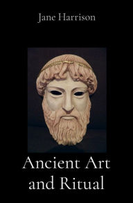 Title: Ancient Art and Ritual, Author: Jane Ellen Harrison