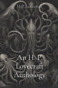 Title: An H. P. Lovecraft Anthology, Author: H. P. Lovecraft