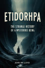 Etidorhpa: The Strange History of a Mysterious Being