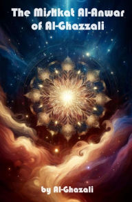 Title: The Mishkat Al-Anwar of Al-Ghazzali, Author: Al-Ghazali