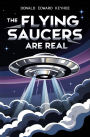 The Flying Saucers Are Real