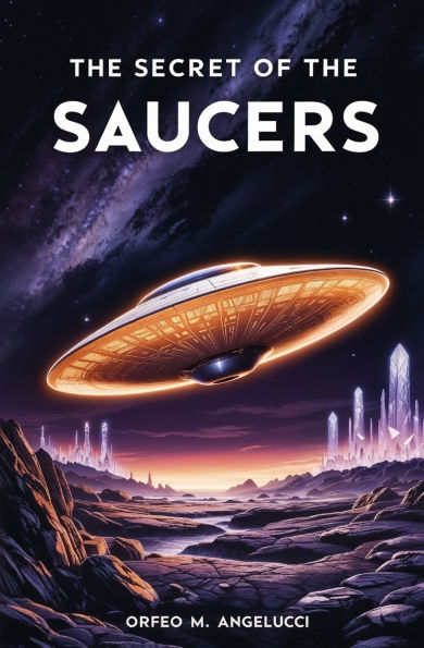 the Secret of Saucers: How UFOs Work