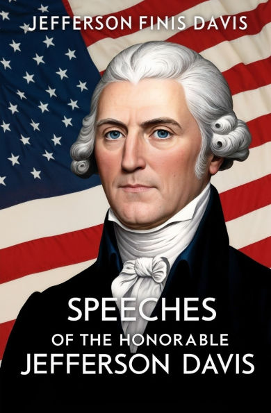 Speeches of the Honorable Jefferson Davis