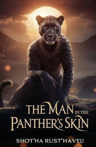Best forum to download free ebooks The Man in the Panther's Skin: A Romantic Epic English version 9781397668844 by Shot'ha Rust'haveli, Marjory Scott Wardrop