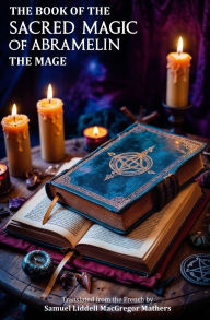 Title: The Book of the Sacred Magic of Abramelin the Mage, Author: S L M Mathers