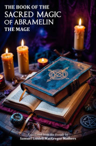 Title: The Book of the Sacred Magic of Abramelin the Mage, Author: S. L. M. Mathers