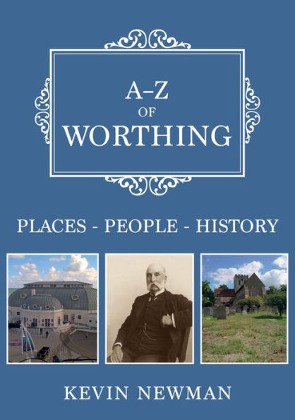 A-Z of Worthing: Places-People-History