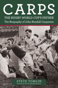 Free download ebooks for ipod touch Carps: The Rugby World Cup's Father: The Biography of John Kendall-Carpenter by Steve Tomlin, Bill Beaumont (English Edition)