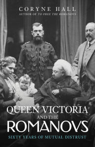 Download book isbn Queen Victoria and The Romanovs: Sixty Years of Mutual Distrust
