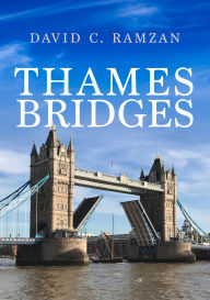 Title: Thames Bridges, Author: David C. Ramzan
