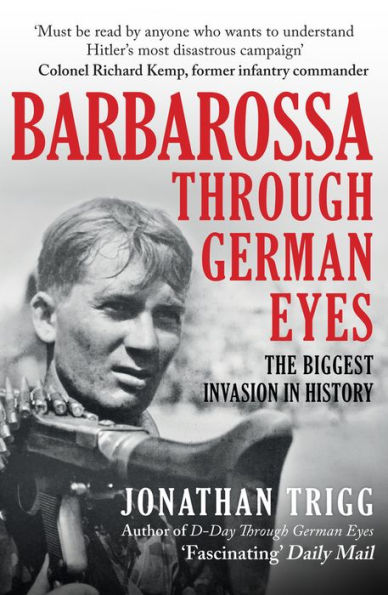 Barbarossa Through German Eyes: The Biggest Invasion History