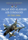 PACAF and Alaskan Air Command in the 1980s