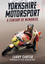 Title: Yorkshire Motor Sport: A Century of Memories, Author: Larry Carter